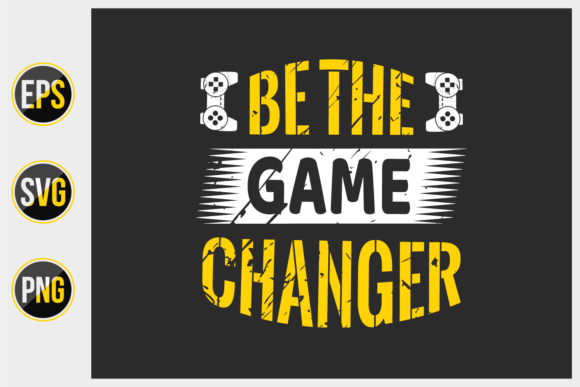Be the Game Changer - Saying Design: A Creative and Inspirational Approach